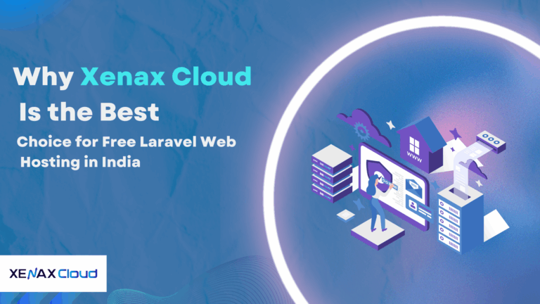 Why Xenax Cloud Is the Best Choice for Free Laravel Web Hosting in India
