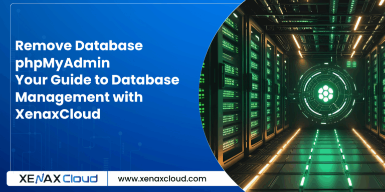 Remove Database phpMyAdmin: Your Guide to Database Management with XenaxCloud
