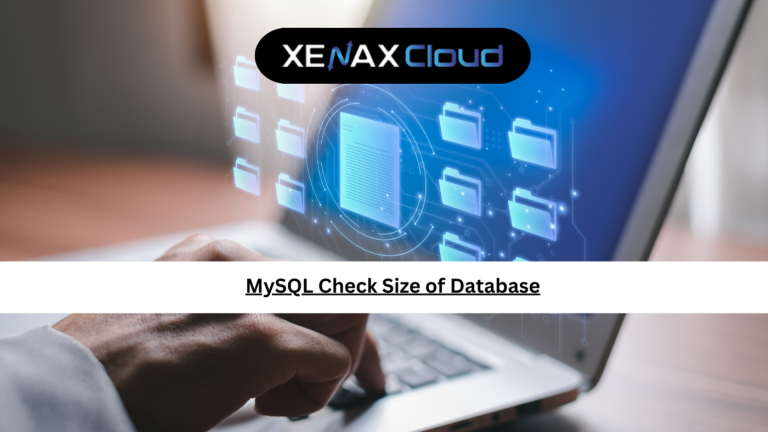 MySQL Check Size of Database: Smart Monitoring Guide for XenaxCloud Users