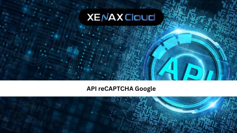 API reCAPTCHA Google: How to Secure Your Website Effectively