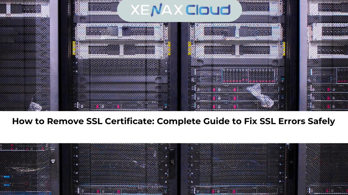 How to Remove SSL Certificate: Guide to Fix SSL Errors Safely