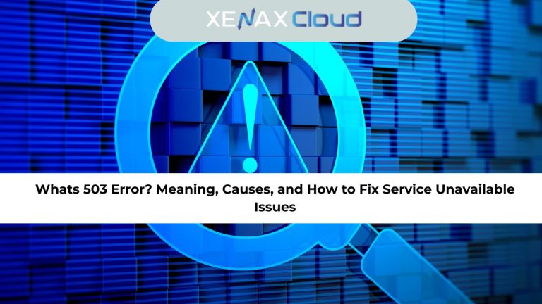 Whats 503 Error? Meaning, Causes, and How to Fix Service Unavailable Issues