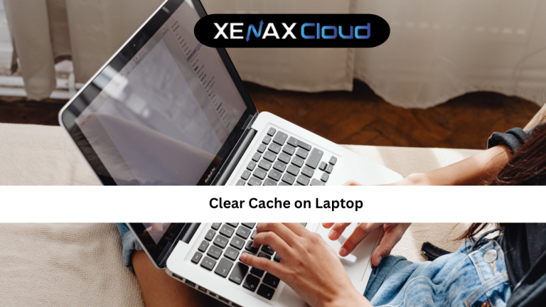 Clear Cache on Laptop: A Complete Beginner-Friendly Guide