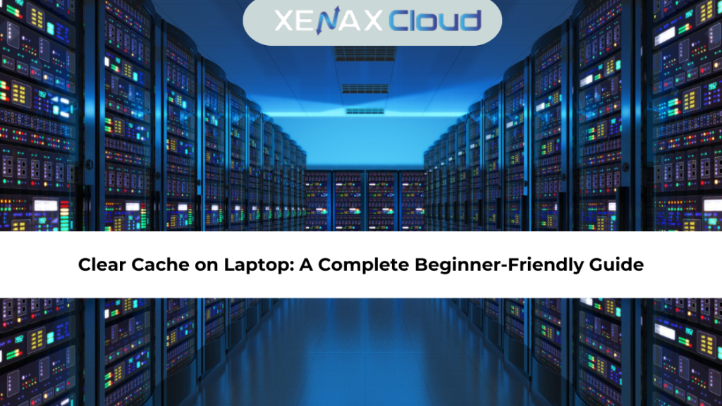 Clear Cache on Laptop