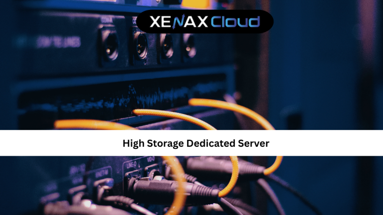 High Storage Dedicated Server: A Complete Guide for Data-Intensive Businesses