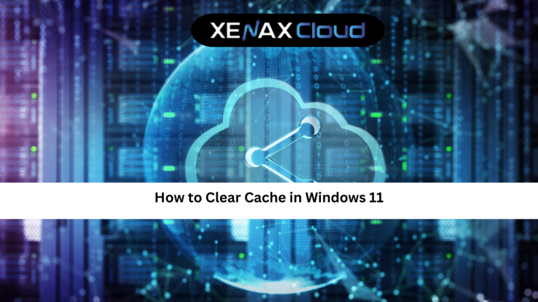 How to Clear Cache in Windows 11: Complete Step-by-Step Guide