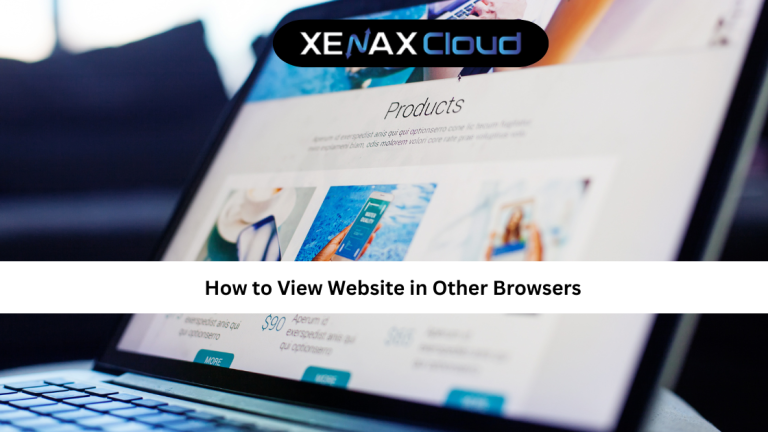 How to View Website in Other Browsers: A Complete Compatibility Guide