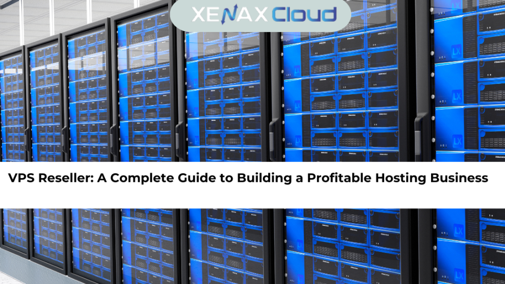 VPS Reseller: A Complete Guide to Building a Profitable Hosting Business