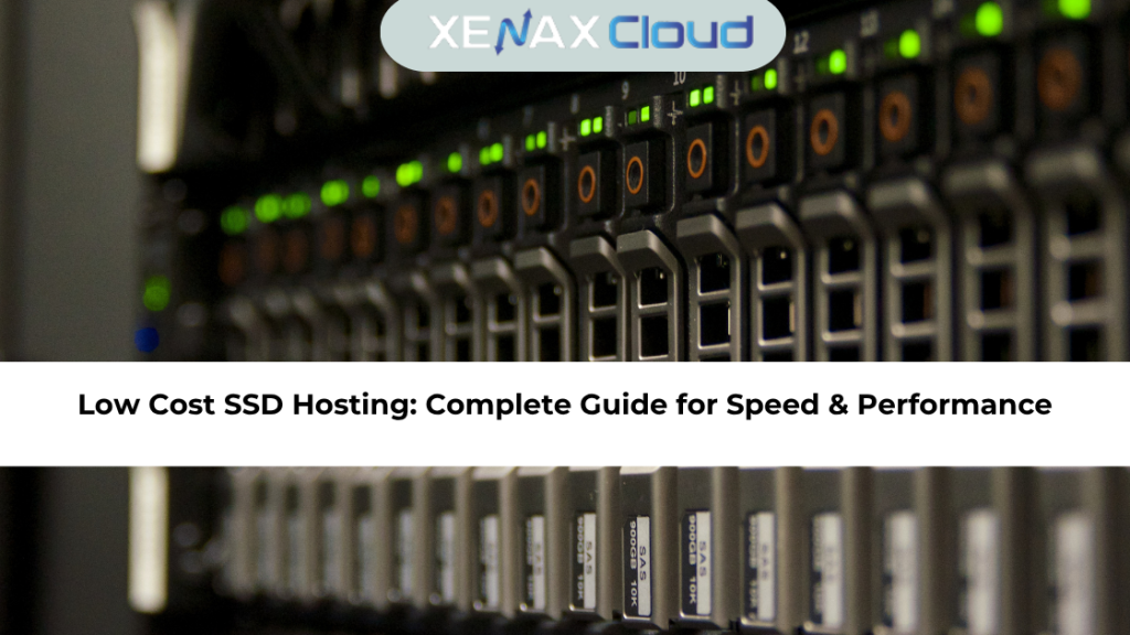 Low Cost SSD Hosting: Complete Guide for Speed & Performance