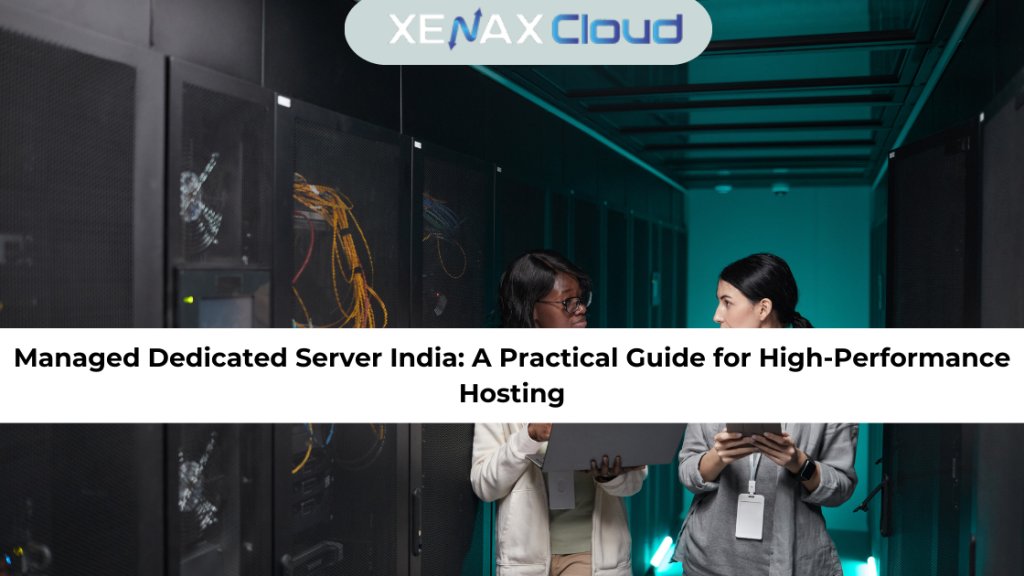 Managed Dedicated Server India: A Practical Guide for High-Performance Hosting