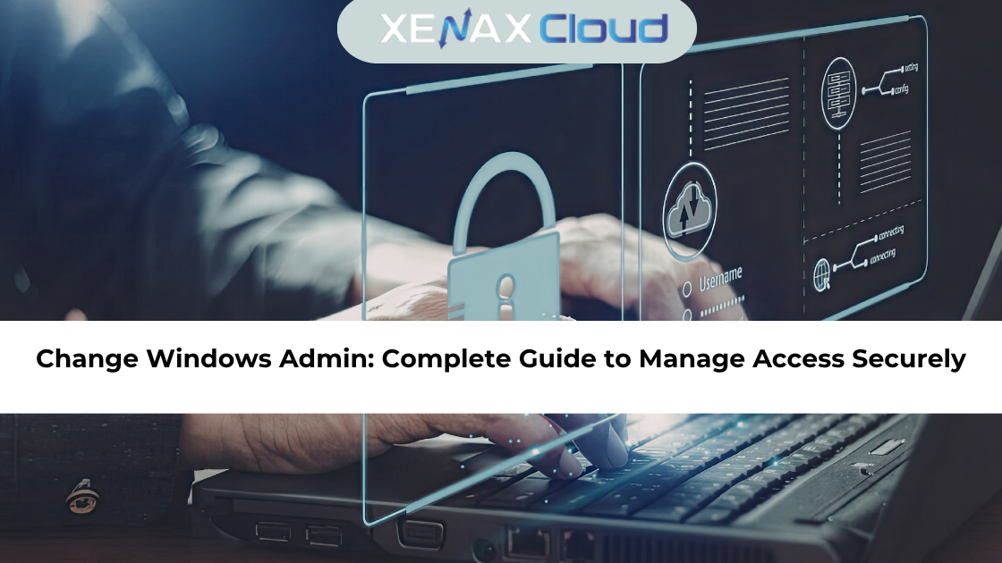 Change Windows Admin Complete Guide to Manage Access Securely