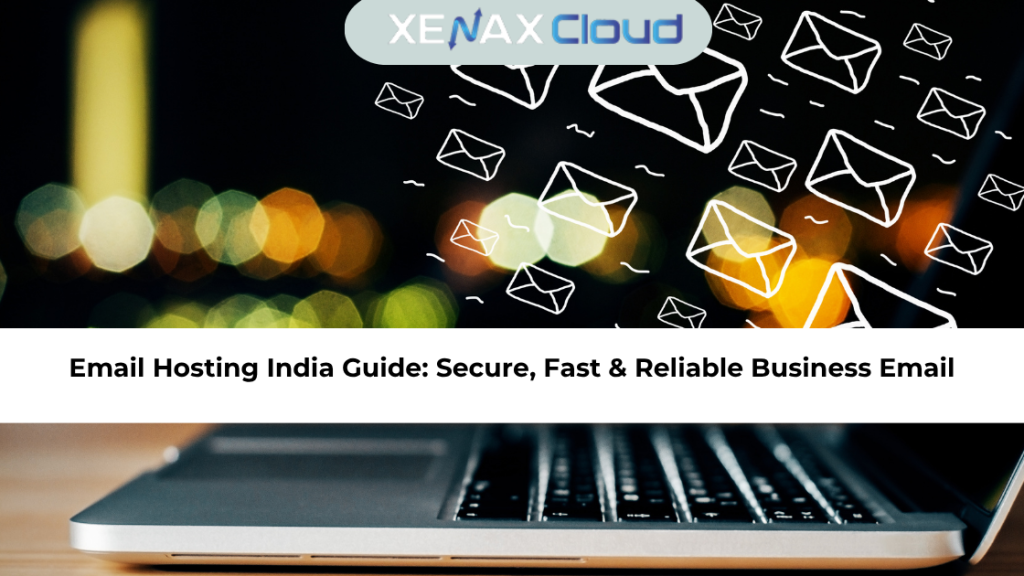 Email Hosting India Guide Secure, Fast & Reliable Business Email