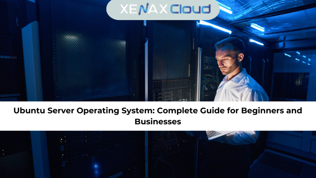 Ubuntu Server Operating System Complete Guide for Beginners and Businesses