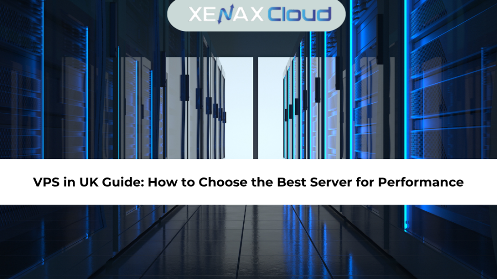 VPS in UK Guide How to Choose the Best Server for Performance