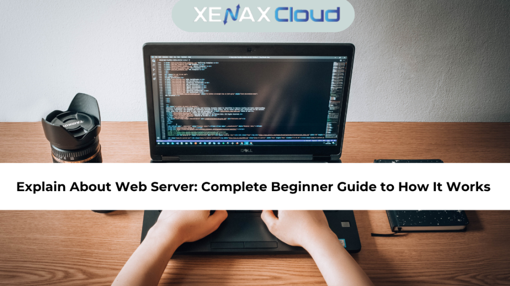 Explain About Web Server: Complete Beginner Guide to How It Works