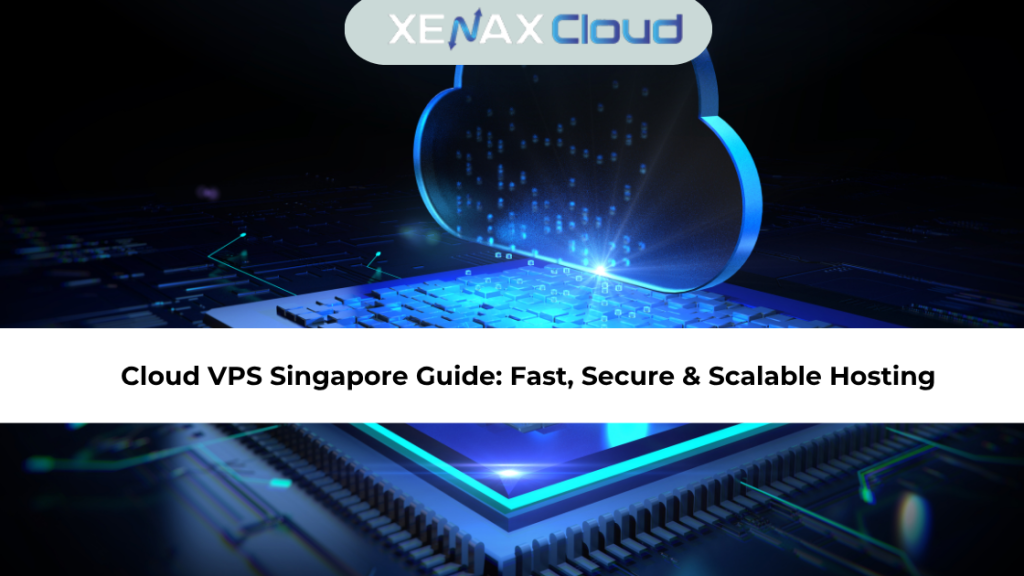 Cloud VPS Singapore Guide Fast, Secure & Scalable Hosting