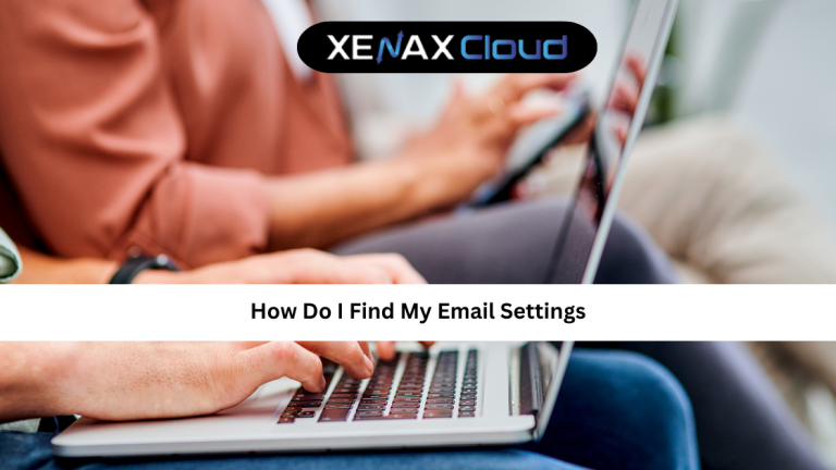How Do I Find My Email Settings: Complete Beginner-Friendly Guide