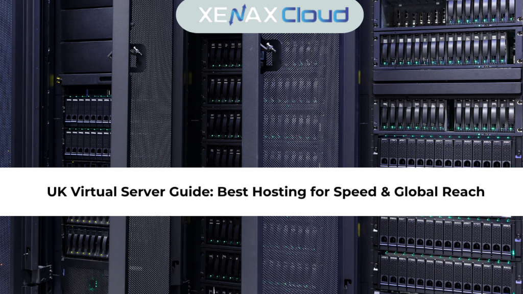UK Virtual Server Guide Best Hosting for Speed & Global Reach