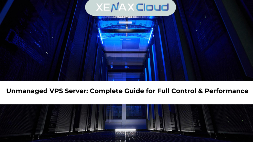 Unmanaged VPS Server Complete Guide for Full Control & Performance