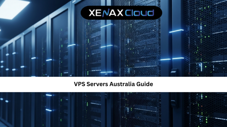 VPS Servers Australia Guide: Fast & Reliable Hosting for Global Growth