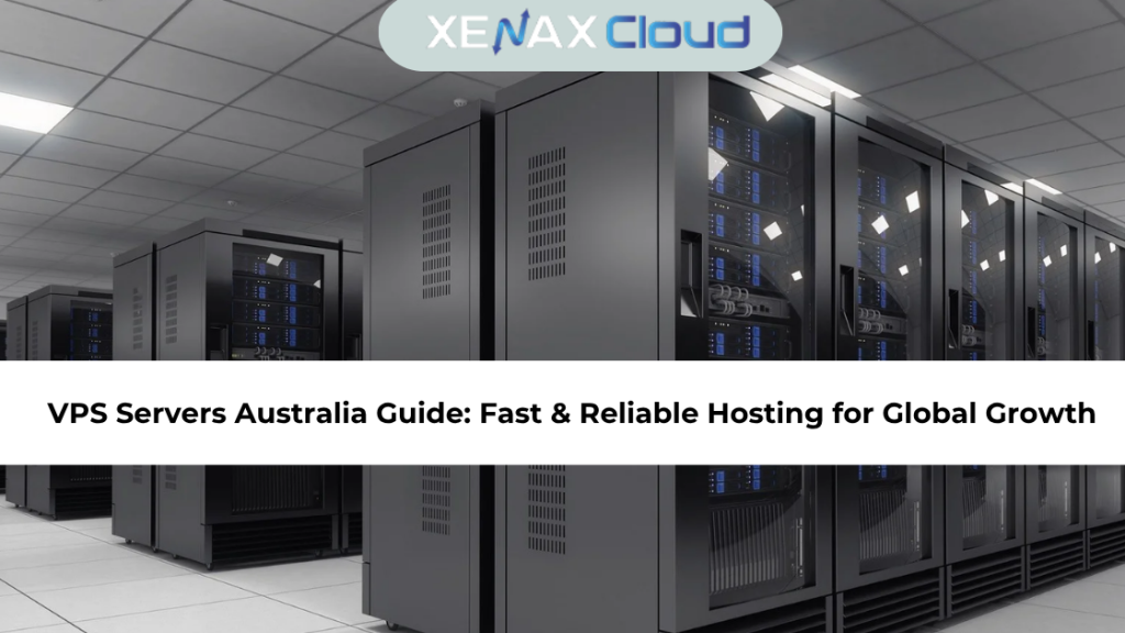 VPS Servers Australia Guide: Fast & Reliable Hosting for Global Growth