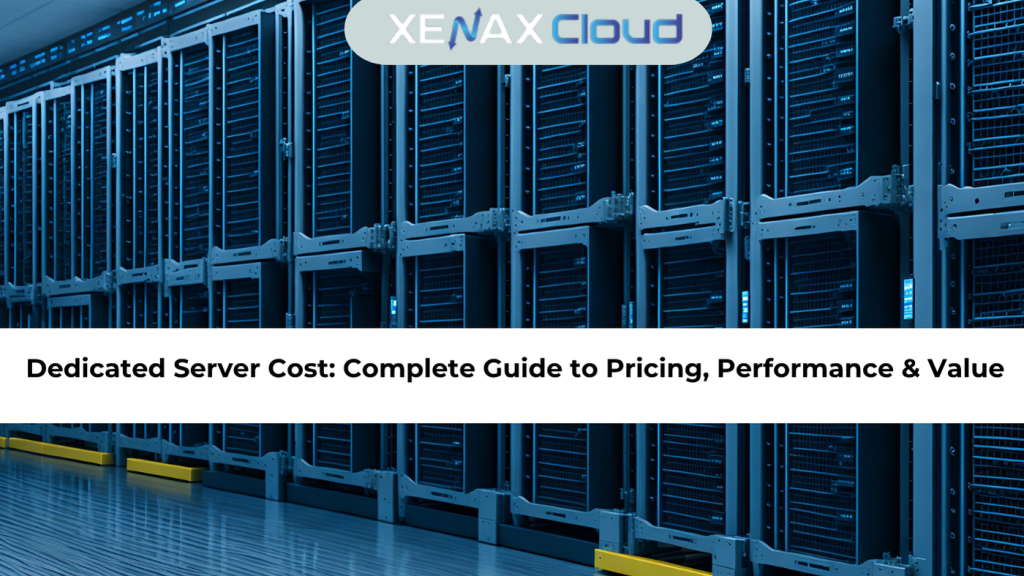 Dedicated Server Cost: Complete Guide to Pricing, Performance & Value