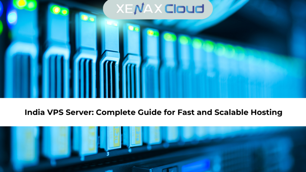 India VPS Server: Complete Guide for Fast and Scalable Hosting