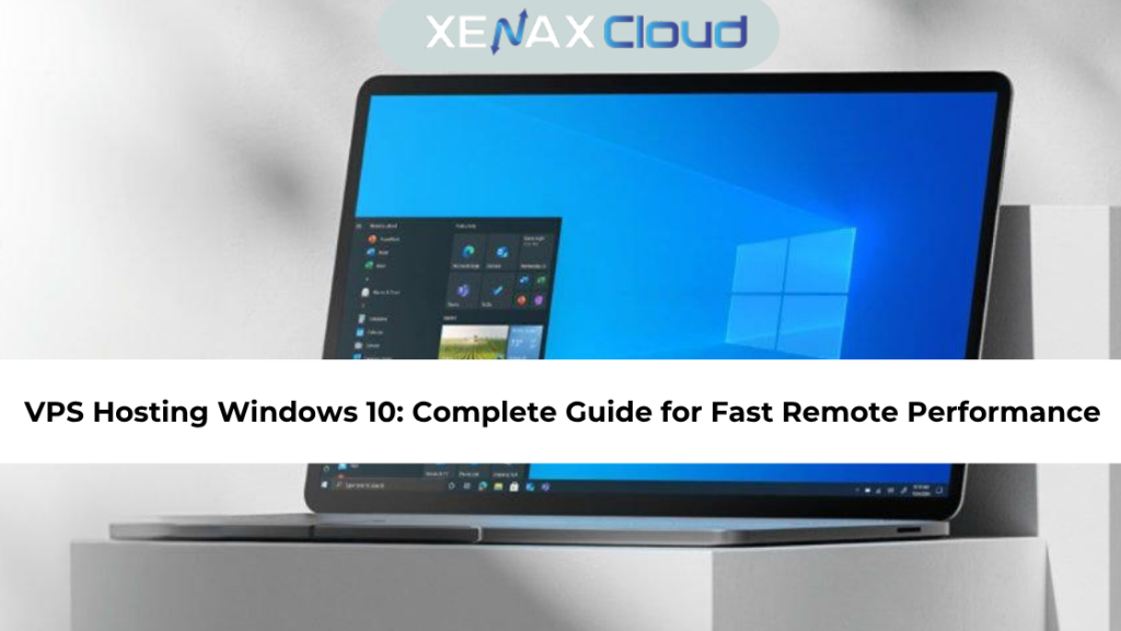 VPS Hosting Windows 10: Complete Guide for Fast Remote Performance