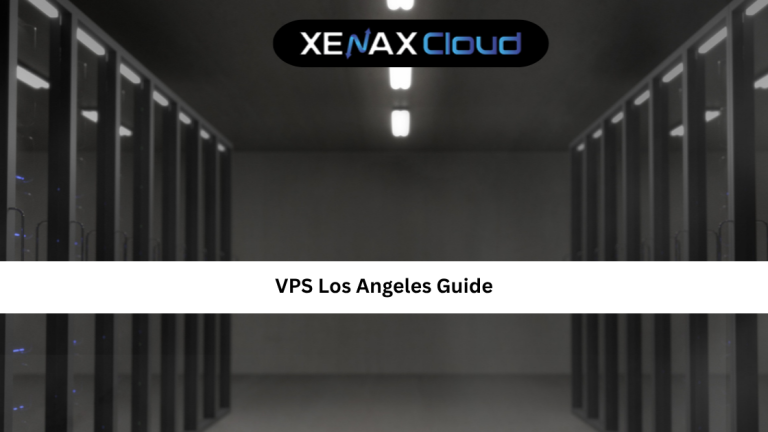 VPS Los Angeles Guide: Fast & Reliable Hosting for Global Performance