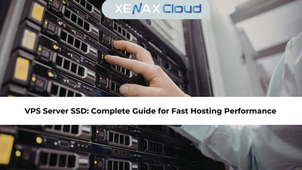 VPS Server SSD: Complete Guide for Fast Hosting Performance