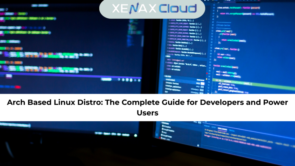 Arch Based Linux Distro: The Complete Guide for Developers and Power Users