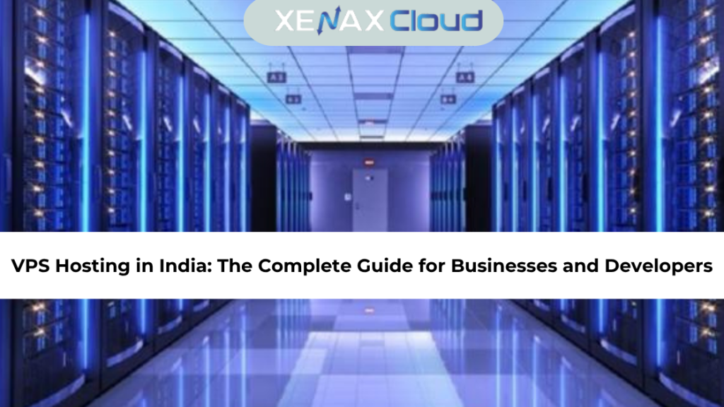 VPS Hosting in India: The Complete Guide for Businesses and Developers