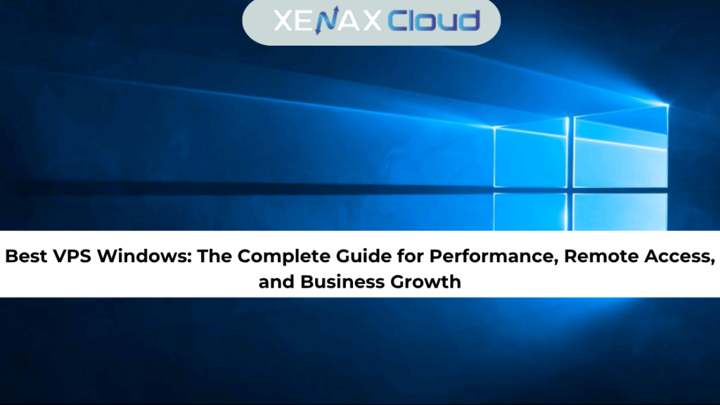 Best VPS Windows The Complete Guide for Performance, Remote Access, and Business Growth