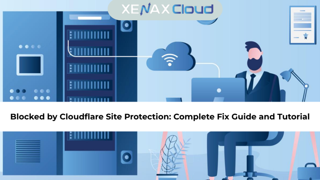 Blocked by Cloudflare Site Protection Complete Fix Guide and Tutorial