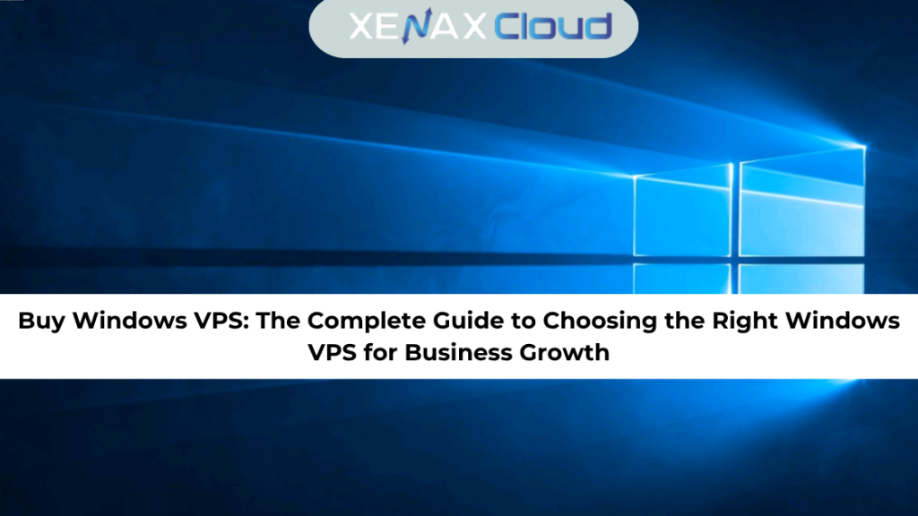 Buy Windows VPS The Complete Guide to Choosing the Right Windows VPS for Business Growth