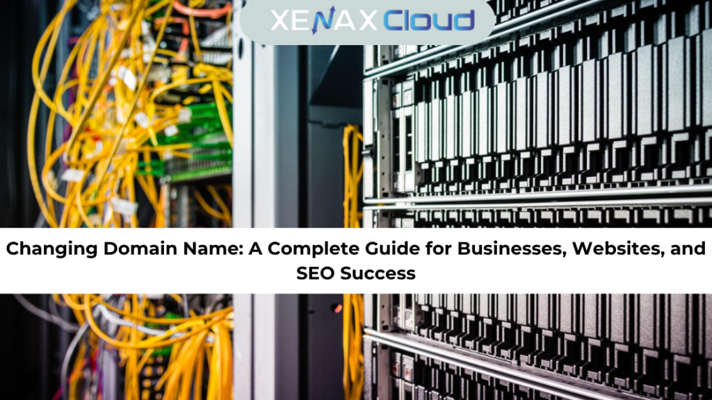 Changing Domain Name A Complete Guide for Businesses, Websites, and SEO Success