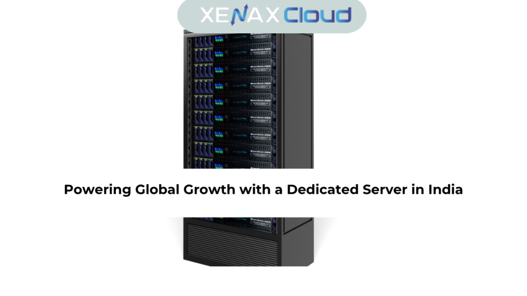 Powering Global Growth with a Dedicated Server in India