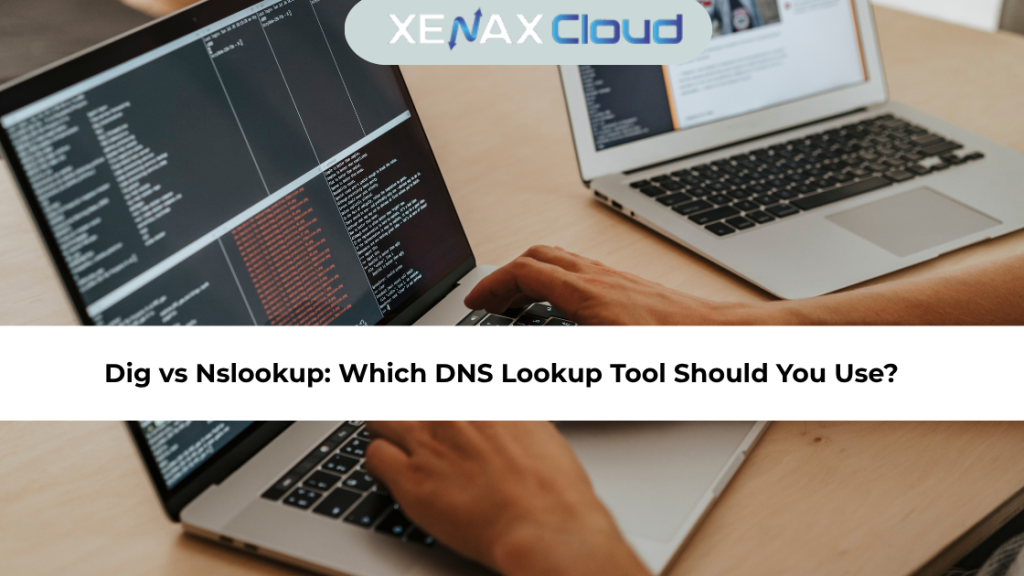Dig vs Nslookup Which DNS Lookup Tool Should You Use