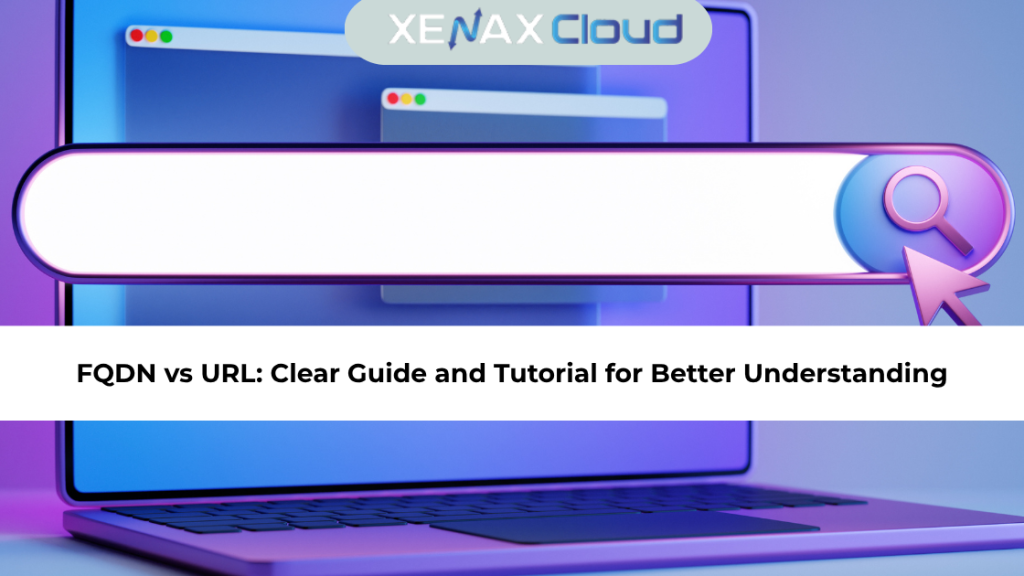 fqdn vs url Clear Guide and Tutorial for Better Understanding
