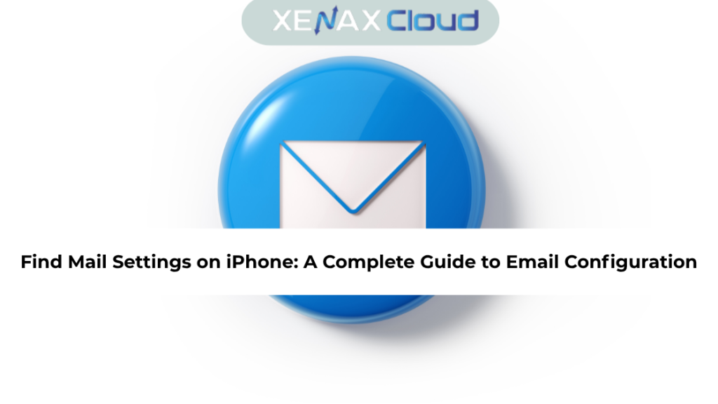 Find Mail Settings on iPhone: A Complete Guide to Email Configuration