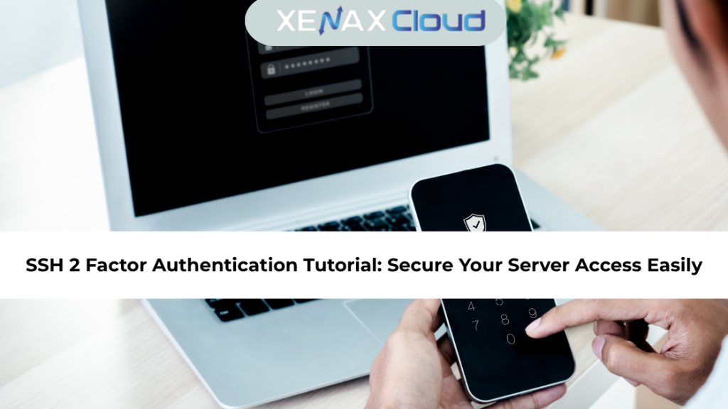 SSH 2 Factor Authentication Tutorial: Secure Your Server Access Easily