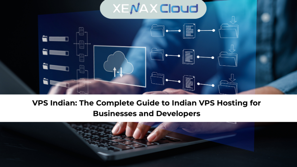 VPS Indian: The Complete Guide to Indian VPS Hosting for Businesses and Developers
