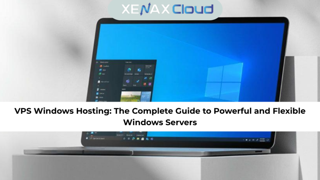 VPS Windows Hosting: The Complete Guide to Powerful and Flexible Windows Servers