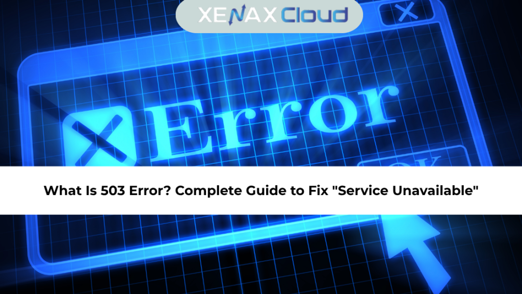 What Is 503 Error? Complete Guide to Fix "Service Unavailable"