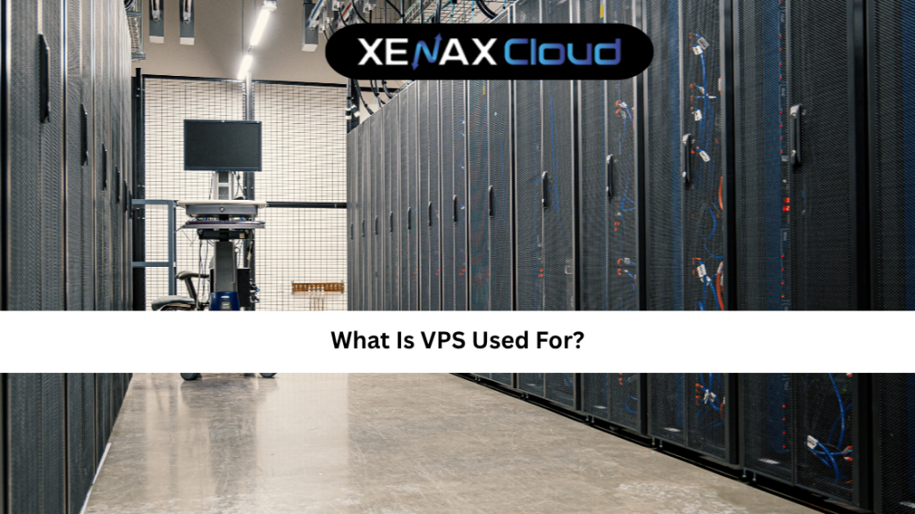 What Is VPS Used For Complete Guide for Businesses and Developers
