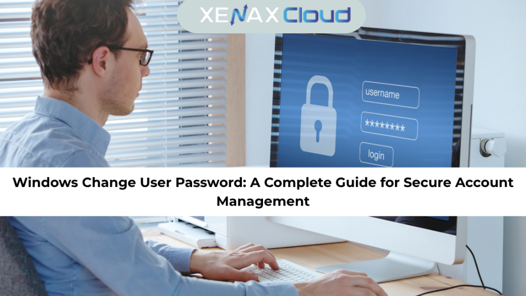 Windows Change User Password A Complete Guide for Secure Account Management