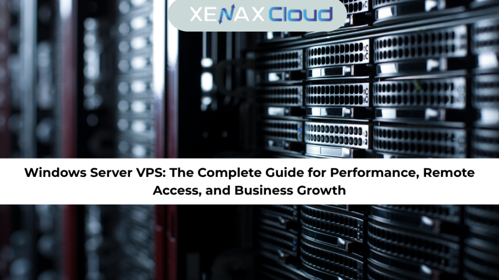Windows Server VPS: The Complete Guide for Performance, Remote Access, and Business Growth