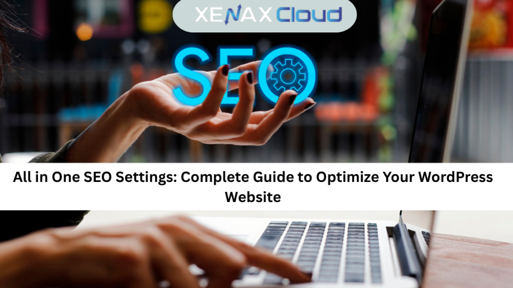 All in One SEO Settings: Complete Guide to Optimize Your WordPress Website