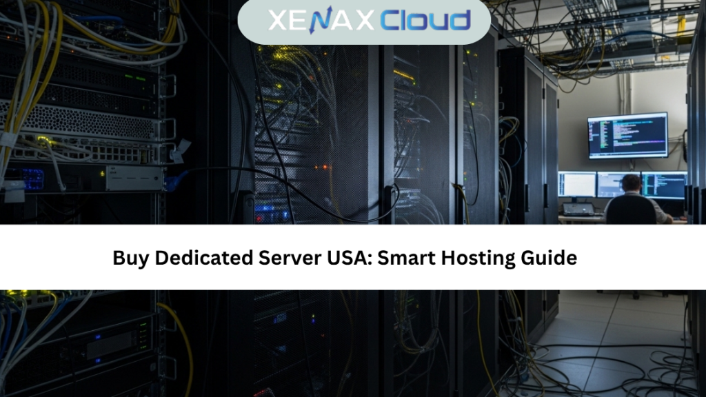 Buy Dedicated Server USA: Smart Hosting Guide
