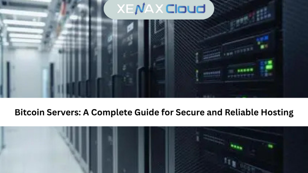 Bitcoin Servers: A Complete Guide for Secure and Reliable Hosting